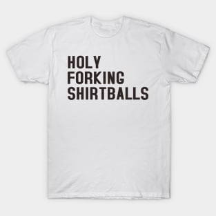 Holy forking shirtballs - Eleanor Shellstrop - the Good Place T-Shirt